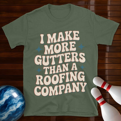 I Make More Gutters Than A Roofing Company Retro Tee