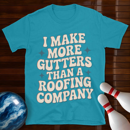I Make More Gutters Than A Roofing Company Retro Tee