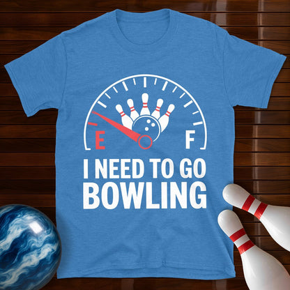 I Need To Go Bowling T-Shirt