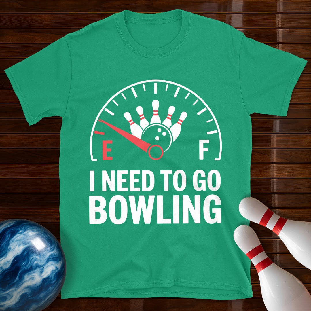 I Need To Go Bowling T-Shirt