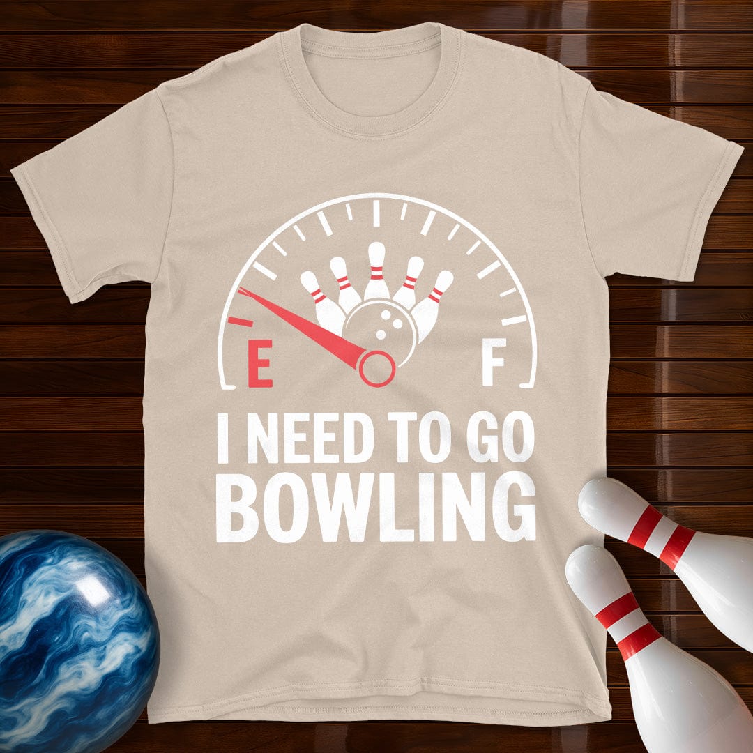 I Need To Go Bowling T-Shirt