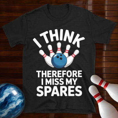 I Think Therefore I Miss My Spares Bowling Shirt