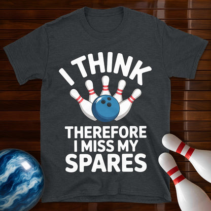 I Think Therefore I Miss My Spares Bowling Shirt