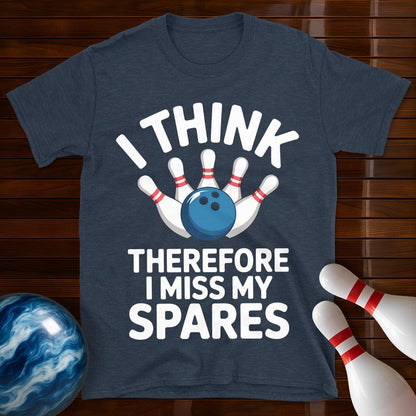 I Think Therefore I Miss My Spares Bowling Shirt