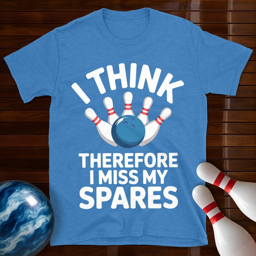 I Think Therefore I Miss My Spares Bowling Shirt