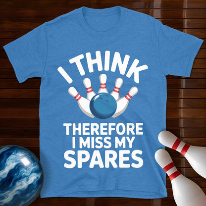 I Think Therefore I Miss My Spares Bowling Shirt