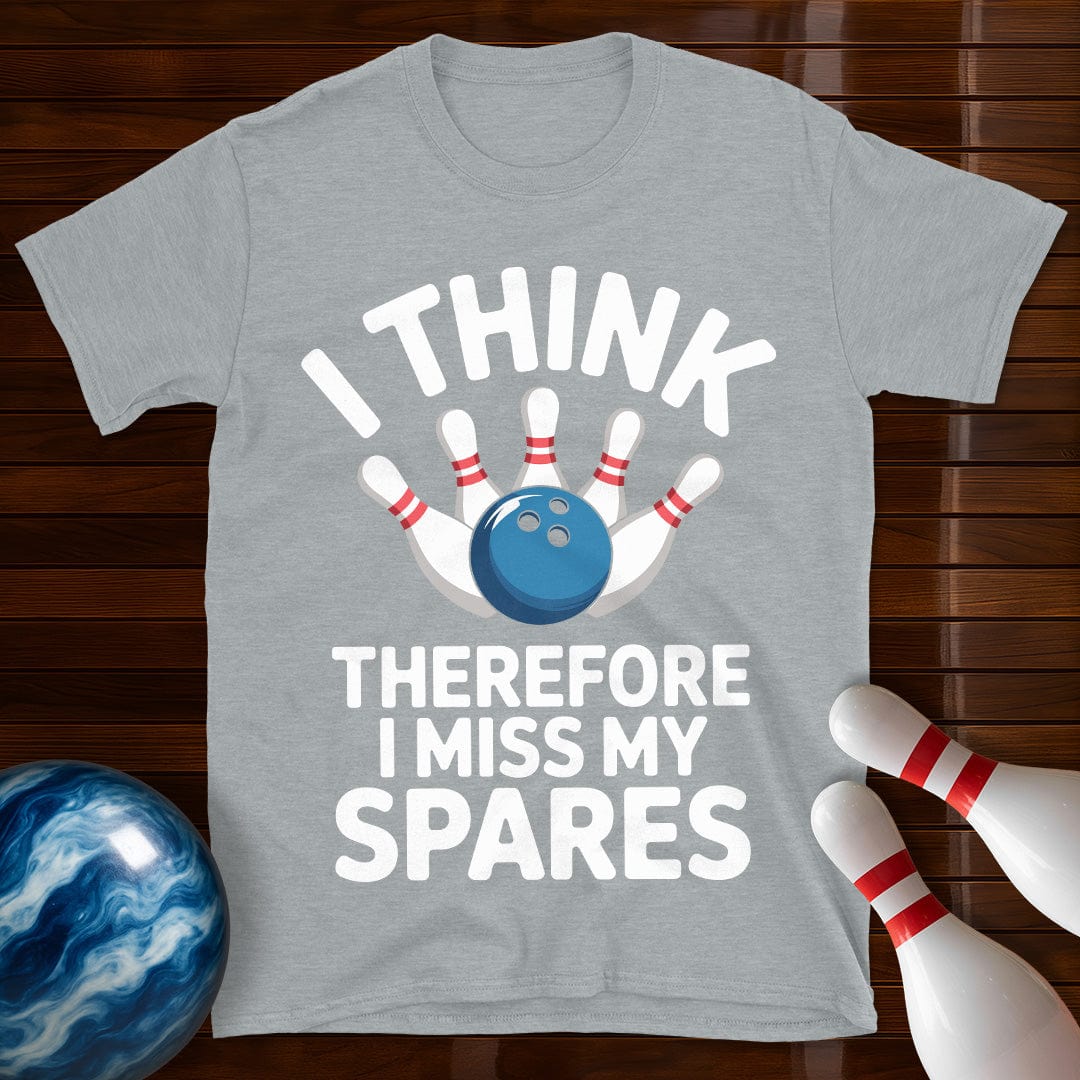I Think Therefore I Miss My Spares Bowling Shirt