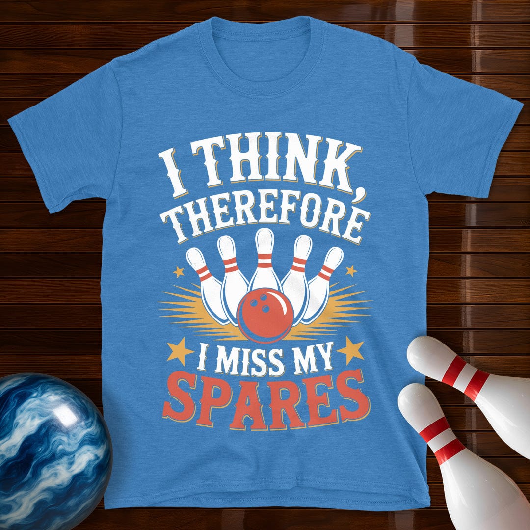 I Think Therefore I Miss My Spares Bowling Tee