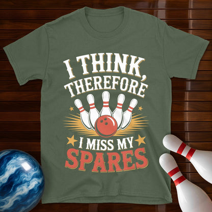 I Think Therefore I Miss My Spares Bowling Tee