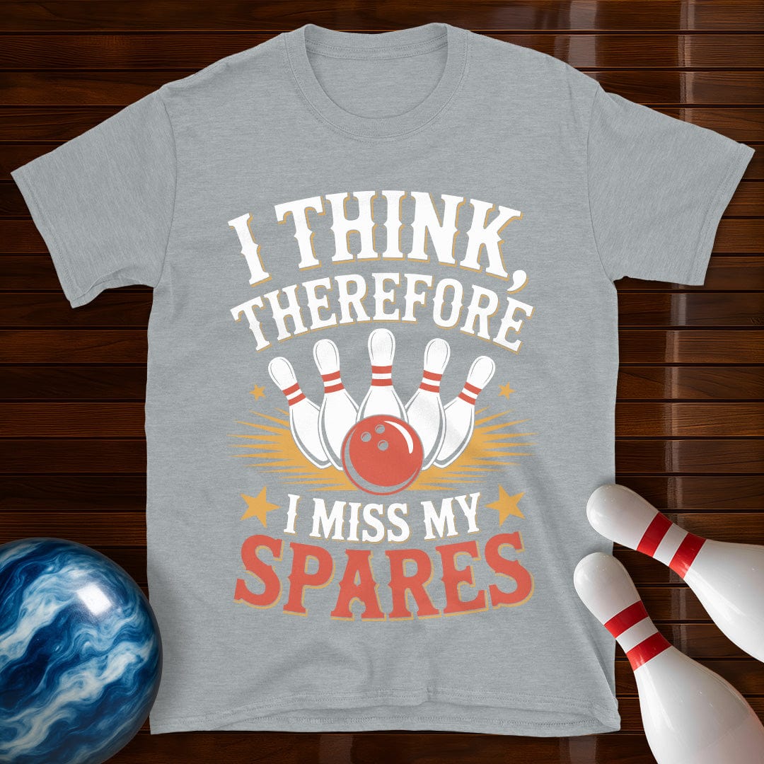 I Think Therefore I Miss My Spares Bowling Tee