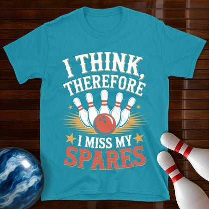 I Think Therefore I Miss My Spares Bowling Tee