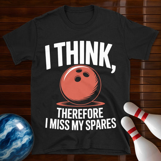 I Think Therefore I Miss My Spares Shirt