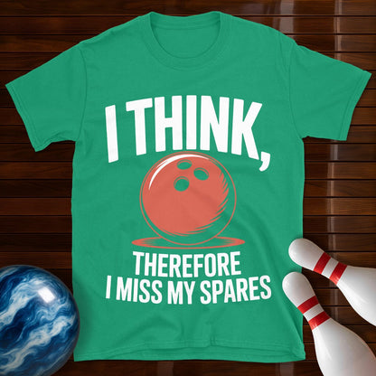 I Think Therefore I Miss My Spares Shirt