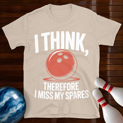 I Think Therefore I Miss My Spares Shirt