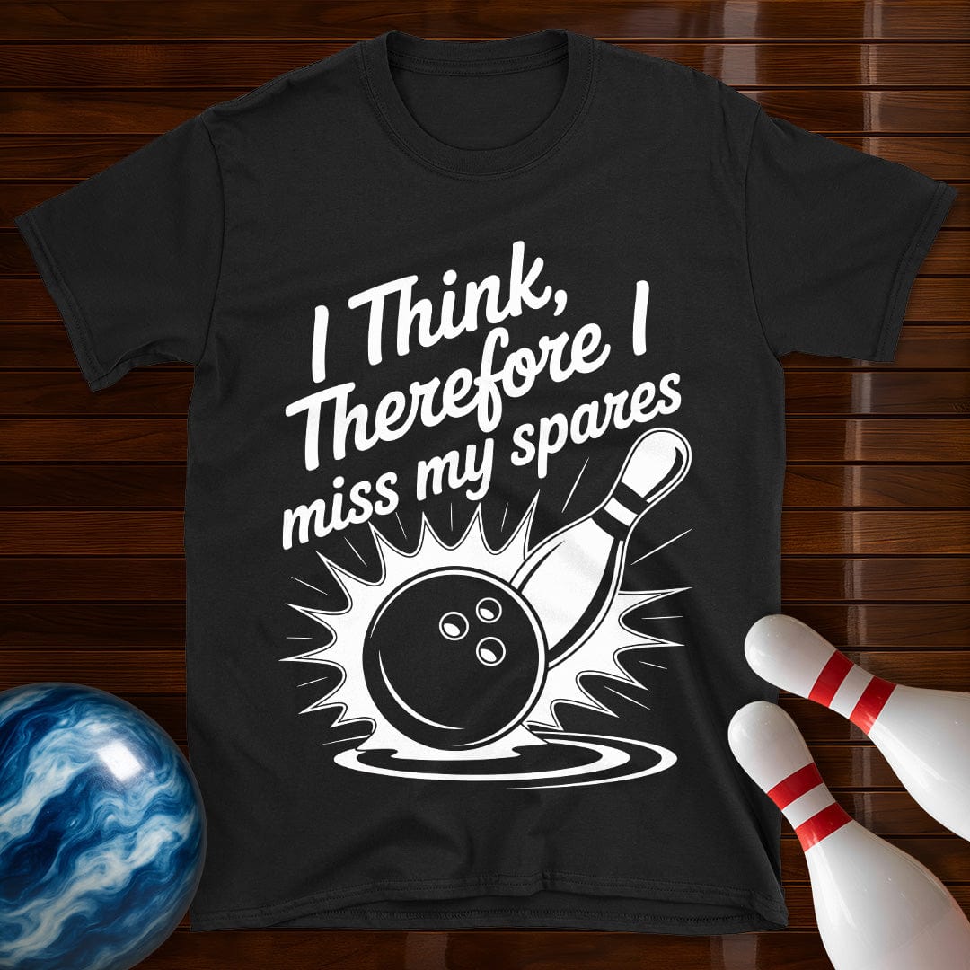 I Think Therefore I Miss My Spares Tee