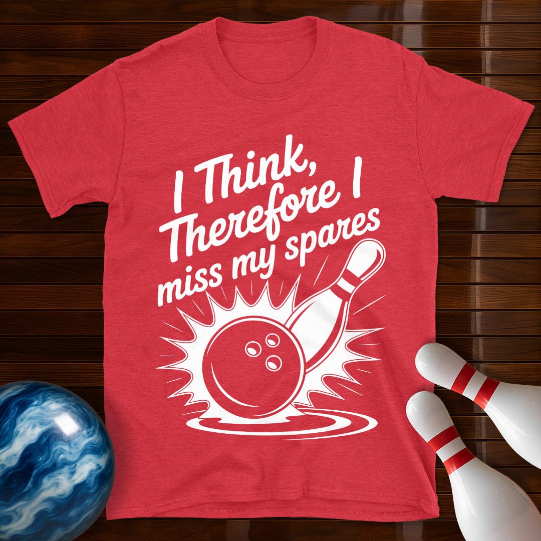 I Think Therefore I Miss My Spares Tee
