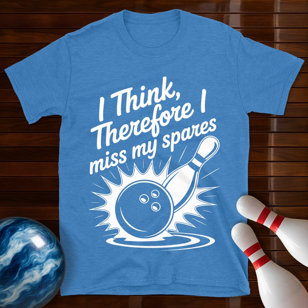I Think Therefore I Miss My Spares Tee
