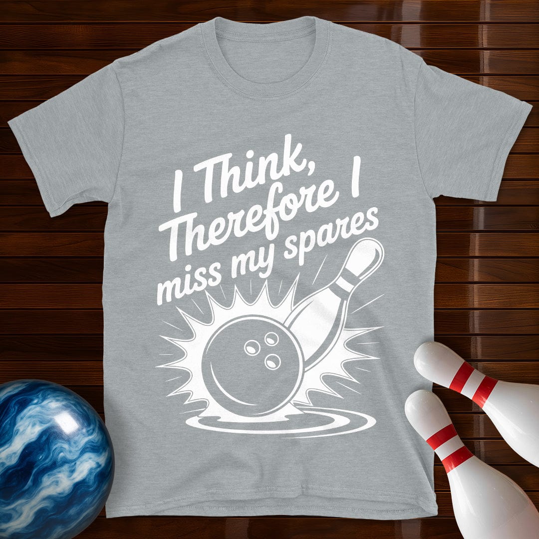 I Think Therefore I Miss My Spares Tee