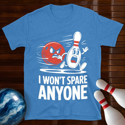 I Won't Spare Anyone Bowling T-Shirt
