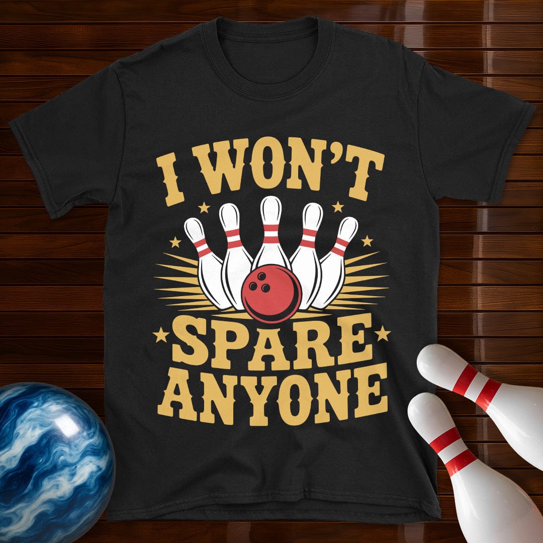 I Won't Spare Anyone Funny Bowling Tee