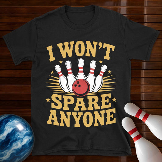 I Won't Spare Anyone Funny Bowling Tee