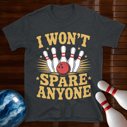 I Won't Spare Anyone Funny Bowling Tee