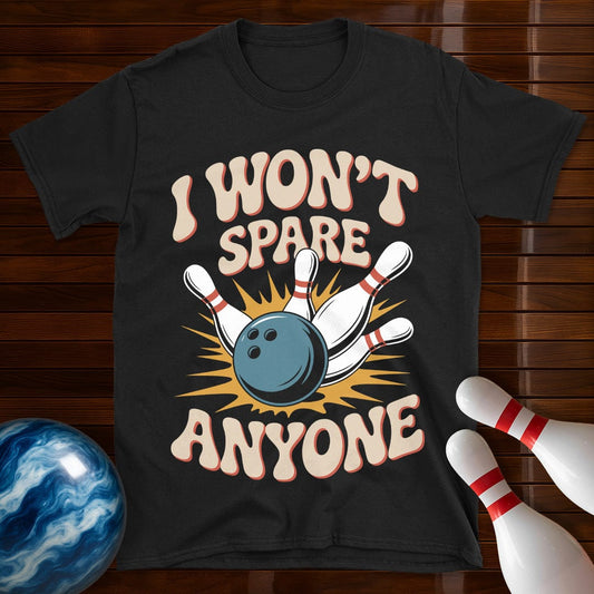 I Won't Spare Anyone Shirt