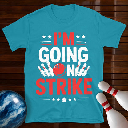 I'm Going On Strike Funny Bowling T-Shirt