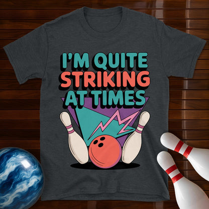 I'm Quite Striking At Times Vintage Bowling Tee