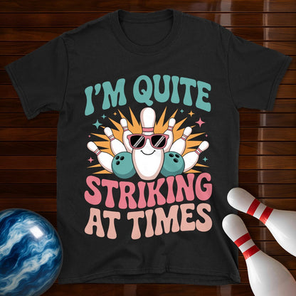 I'm Quite Striking At Times Women's T-Shirt