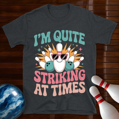 I'm Quite Striking At Times Women's T-Shirt