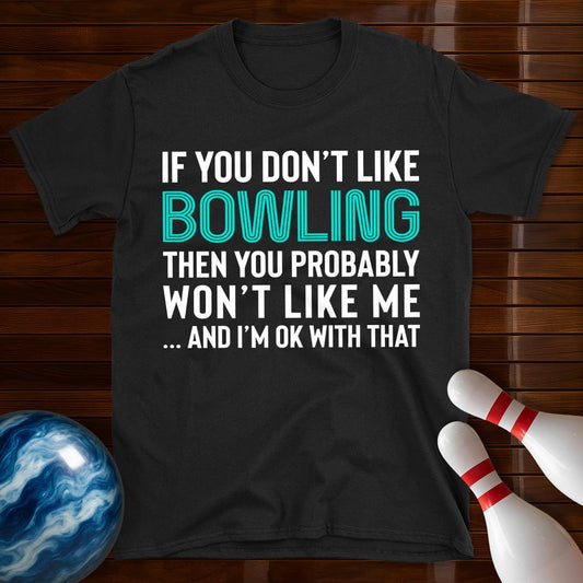 If You Don't Like Bowling T-Shirt