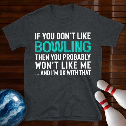 If You Don't Like Bowling T-Shirt