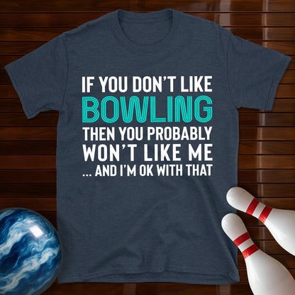 If You Don't Like Bowling T-Shirt