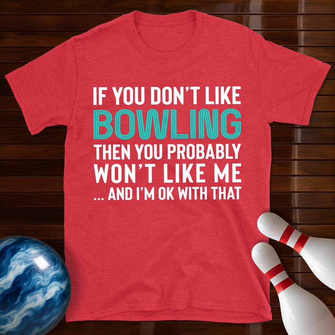 If You Don't Like Bowling T-Shirt