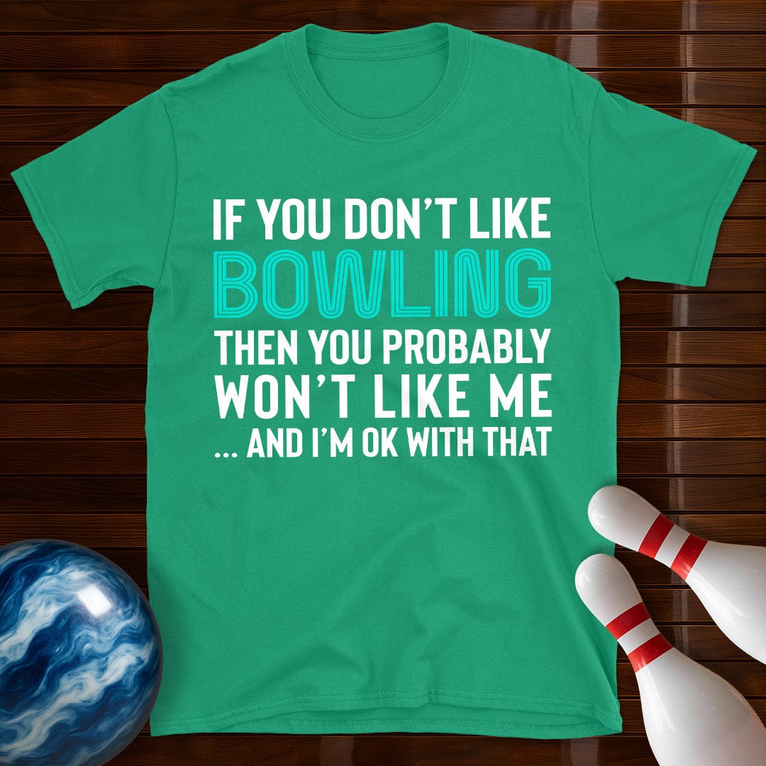 If You Don't Like Bowling T-Shirt