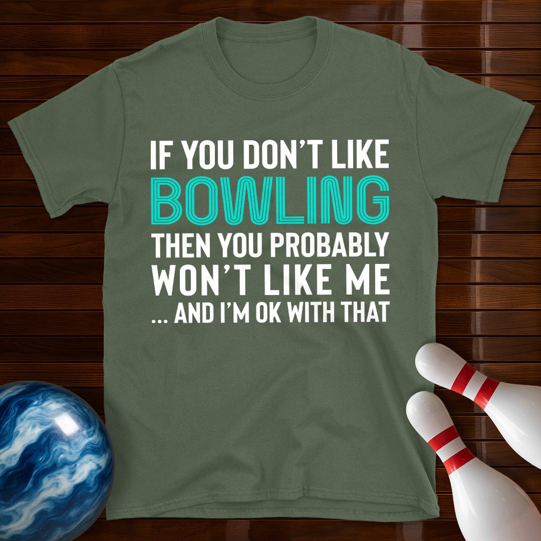 If You Don't Like Bowling T-Shirt
