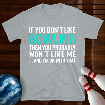 If You Don't Like Bowling T-Shirt