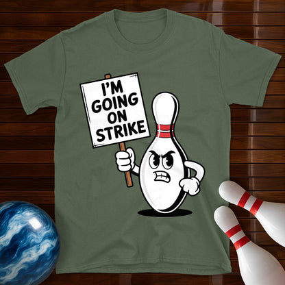 I'm Going On Strike Bowling Pin T-Shirt