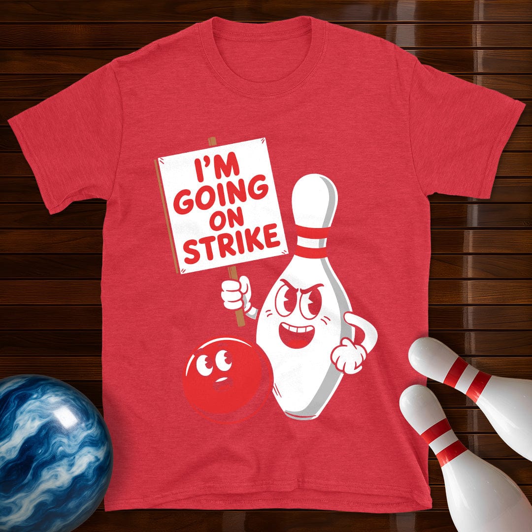 I'm Going On Strike Bowling T-Shirt