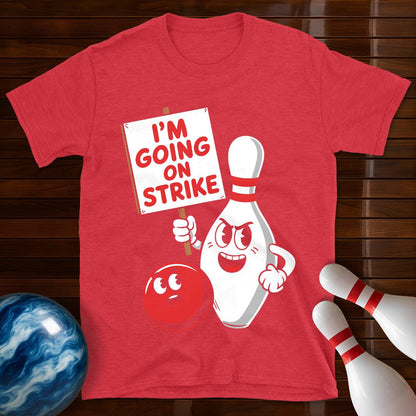 I'm Going On Strike Bowling T-Shirt