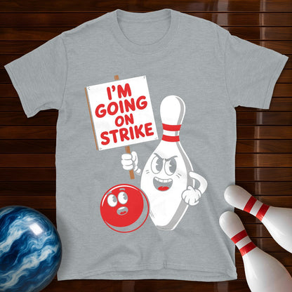 I'm Going On Strike Bowling T-Shirt