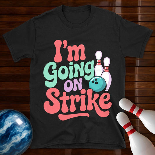 I'm Going On Strike Women's T-Shirt