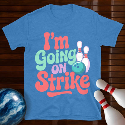 I'm Going On Strike Women's T-Shirt