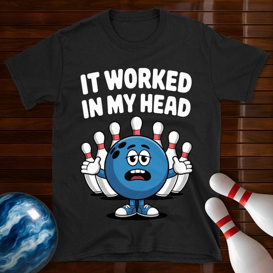 It Worked In My Head T-Shirt