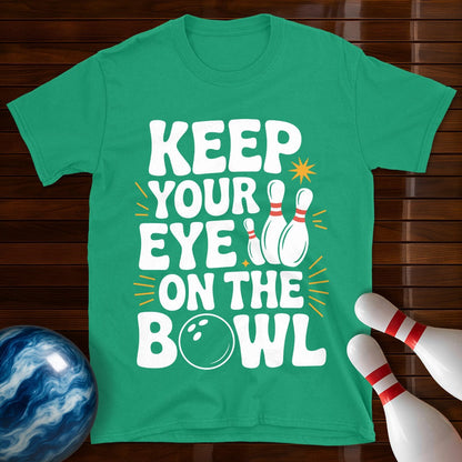Keep Your Eye On The Bowl T-Shirt