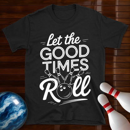 Let The Good Times Roll T-Shirt