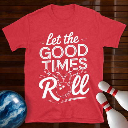 Let The Good Times Roll T-Shirt