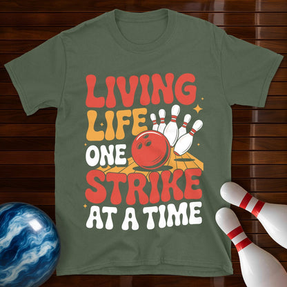 Living Life One Strike At A Time T-Shirt