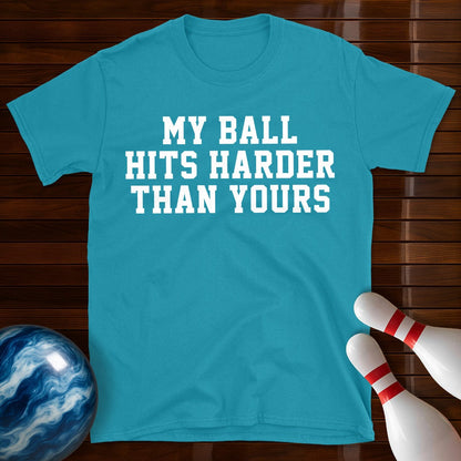 My Ball Hits Harder Than Yours T-Shirt
